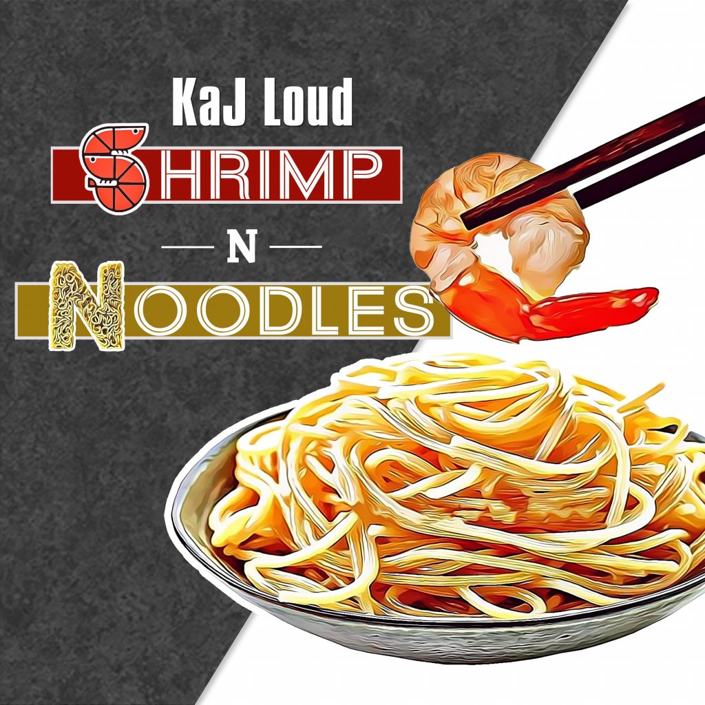 KaJ Loud Shrimp N Noodles