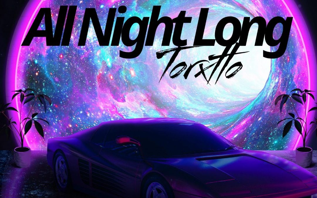 Supreme Multi-Genre Music Producer and Songwriter, Torxtto, Has an Addicting Catchy Anthem, “All Night Long” off of His Upcoming EP, “Xscape”