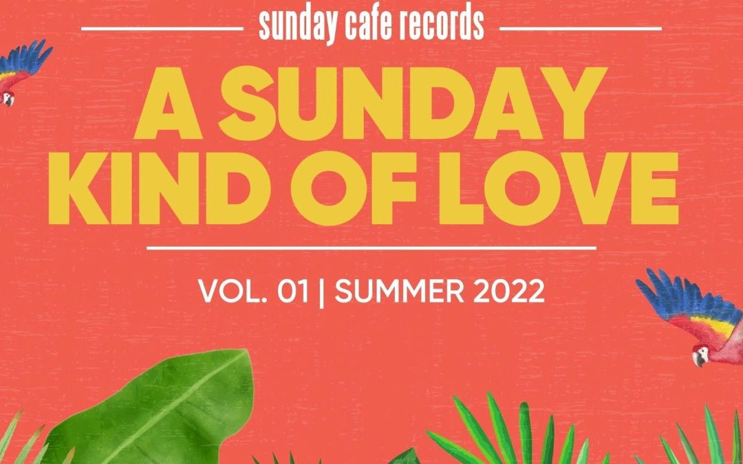 Record Label Sunday Café Records Are Back With Another Inspired Album, “A Sunday Kind of Love, Vol. 1”