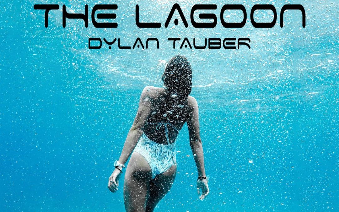 Israel Based Award Winning Electronic Musician Dylan Tauber Has a Deeply Engrossing and Adventurous Collection Titled, “The Lagoon”