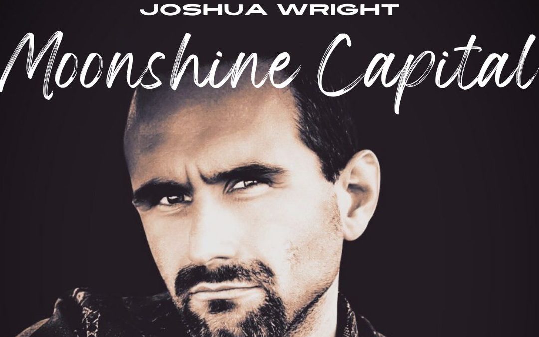 Franklin County-Based Country Singer-Songwriter Joshua Wright Is Back With Another Undeniable Masterpiece Titled “Moonshine Capital”