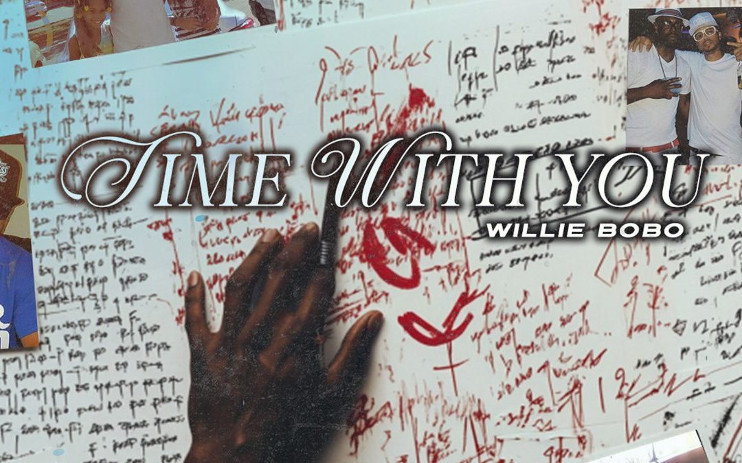 Willie Bobo Is Set to Release a Soul-Stirring Tribute to a Friend Dubbed “Time With You (Letter To Breezy Tala).”